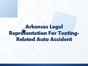 Arkansas Legal Help for Texting-Related Car Accidents